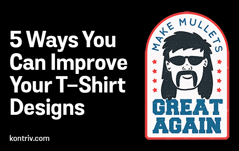 5 Ways You Can improve Your T-Shirt Designs